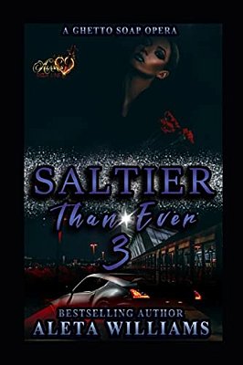 Saltier Than Ever: A Ghetto Soap Opera-..