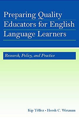 Preparing Quality Educators For English Language Learners: Research, Policy, And Practice-..