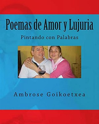 Poemas De Amor Y Lujuria: Pintando Con Palabras-..