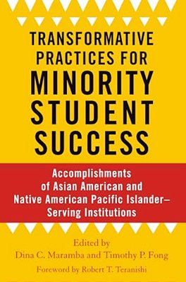 Transformative Practices For Minority Student Success: Accomplishments Of Asian American And Native American Pacific Islander-Serving Institutions-..