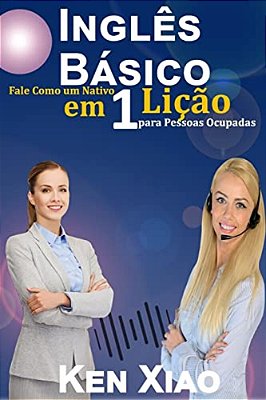 Inglês Básico: Fale Como Um Nativo Em 1 Lição Para Pessoas Ocupadas-..