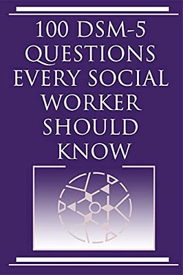 100 Dsm 5 Questions Every Social Worker Should Know-..