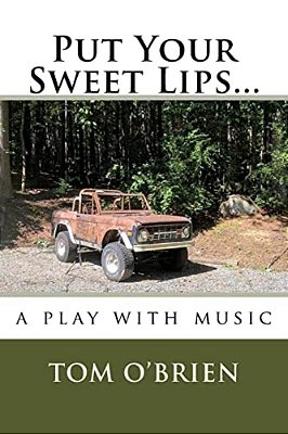 Put Your Sweet Lips...: A Play With Music-..
