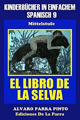 Kinderbücher In Einfachem Spanisch Band 9: El Libro De La Selva-..