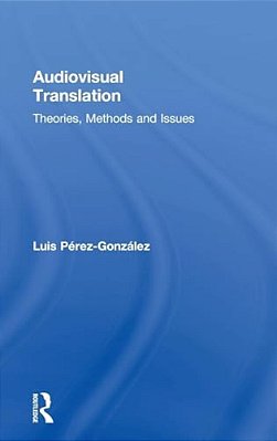 Audiovisual Translation: Theories, Methods And Issues-..