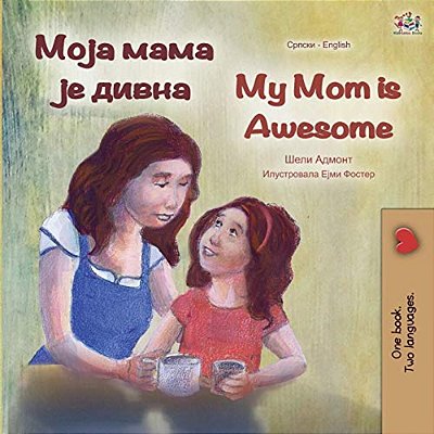 My Mom Is Awesome (Serbian English Bilingual Book - Cyrillic)-..