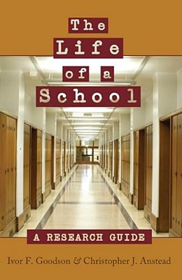 The Life Of A School: A Research Guide-..