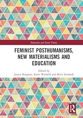 Feminist Posthumanisms, New Materialisms And Education-..