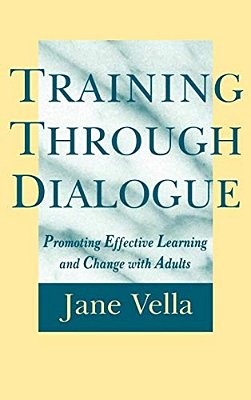 Training Through Dialogue: Promoting Effective Learning And Change With Adults-..