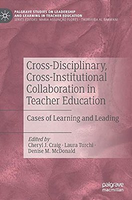 Cross-Disciplinary, Cross-Institutional Collaboration In Teacher Education: Cases Of Learning And Leading-..