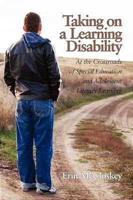 Taking On A Learning Disability: At The Crossroads Of Special Education And Adolescent Literacy Learning-..