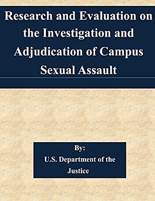 Research And Evaluation On The Investigation And Adjudication Of Campus Sexual Assault-..
