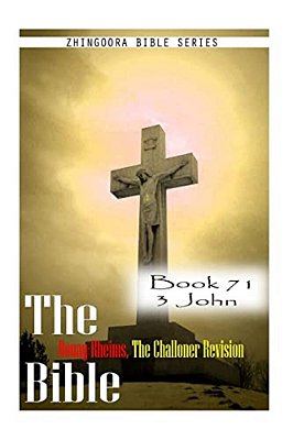 The Bible Douay-Rheims, The Challoner Revision- Book 71 3 John-..