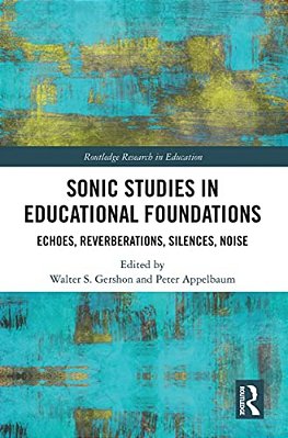 Sonic Studies In Educational Foundations: Echoes, Reverberations, Silences, Noise-..