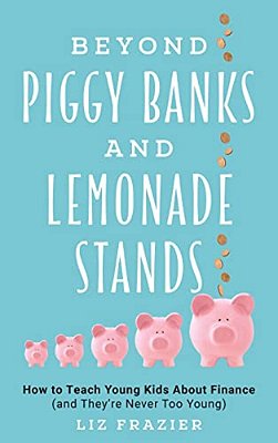 Beyond Piggy Banks And Lemonade Stands: How To Teach Young Kids About Finance (And They'Re Never Too Young)-..