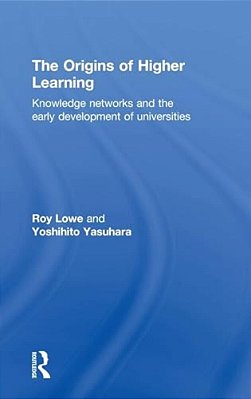 The Origins Of Higher Learning: Knowledge Networks And The Early Development Of Universities-..