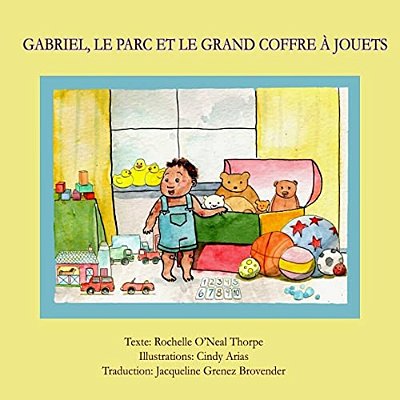 Gabriel, Le Parc Et Le Grand Coffre À Jouets: Gabriel In The Park French Edition-..