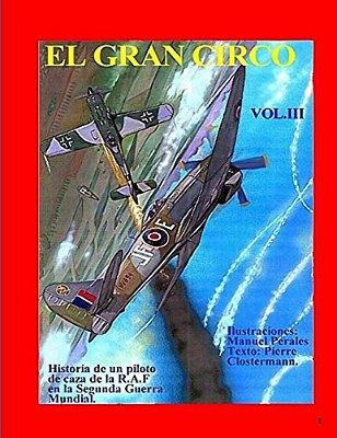El Gran Circo Vol.3: Adaptación Ilustrada Del Best-Seller De Post-Guerra Del "As" Francés De La R. A. F Pierre Clostermann-..
