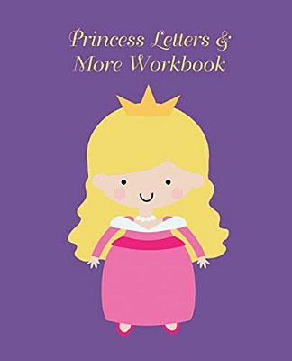 Princess Letters & More Workbook: Tracing Letters And Numbers Workbook With Activities (Blonde Princess)-..