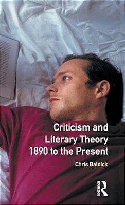 Criticism And Literary Theory 1890 To The Present-..