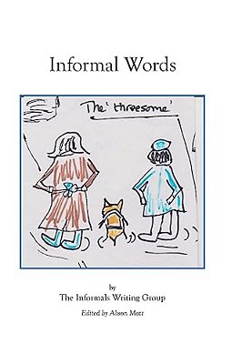 Informal Words: An Anthology Of Writing By The Informals Writing Group-..