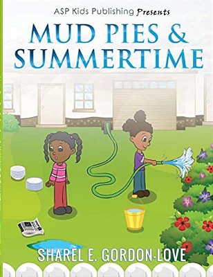 Mud Pies & Summertime (Asp Kids Publishing Presents)-..