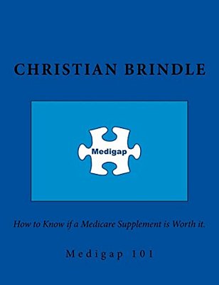 Medigap 101. How To Know If A Medicare Supplement Is Worth It. -..