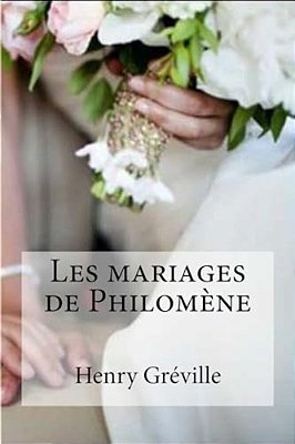 Les Mariages De Philomene-..