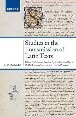 Studies In The Transmission Of Latin Texts: Volume II: Vitruvius, Cato, De Agricultura And Varro, De Re Rustica, Porphyrio, And Priscian, Periegesis-..