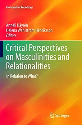 Critical Perspectives On Masculinities And Relationalities: In Relation To What?-..