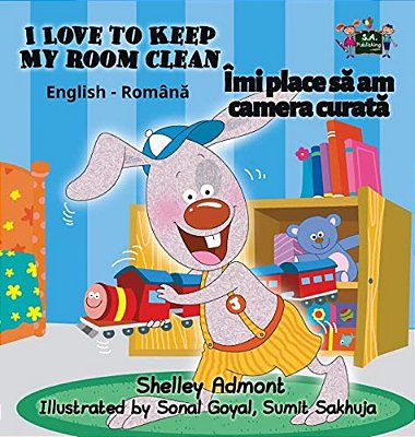 I Love To Keep My Room Clean: English Romanian Bilingual Edition-..
