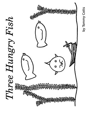 Three Hungry Fish-..