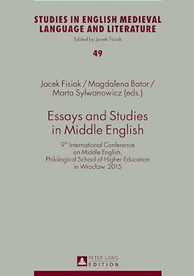 Essays And Studies In Middle English: 9Th International Conference On Middle English, Philological School Of Higher Education In Wroclaw, 2015-..