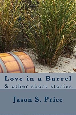 Love In A Barrel: & Other Short Stories-..