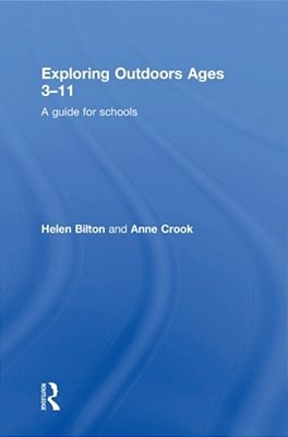 Exploring Outdoors Ages 3-11: A Guide For Schools-..