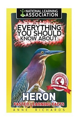 Everything You Should Know About: Herons Faster Learning Facts-..