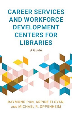 Career Services And Workforce Development Centers For Libraries: A Guide-..