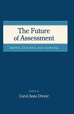 The Future Of Assessment: Shaping Teaching And Learning-..