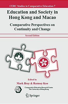 Education And Society In Hong Kong And Macao: Comparative Perspectives On Continuity And Change-..