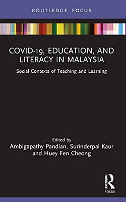 Covid-19, Education, And Literacy In Malaysia: Social Contexts Of Teaching And Learning-..