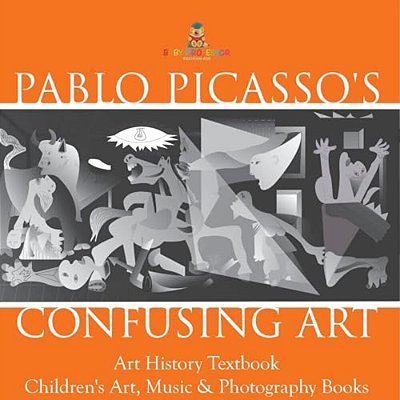 Pablo Picasso's Confusing Art - Art History Textbook Children's Art, Music & Photography Books-..