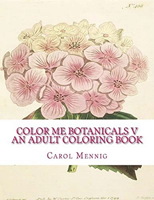 Color Me Botanicals V - An Adult Coloring Book-..