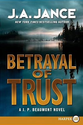 Betrayal Of Trust: A J. P. Beaumont Novel-..