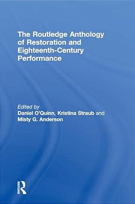 The Routledge Anthology Of Restoration And Eighteenth-Century Performance-..