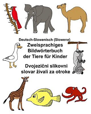 Deutsch-Slowenisch (Slowene) Zweisprachiges Bildwörterbuch Der Tiere Für Kinder-..