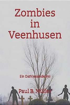 Zombies In Veenhusen: Ein Ostfrieslandkrimi-..