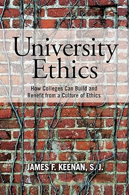 University Ethics: How Colleges Can Build And Benefit From A Culture Of Ethics-..