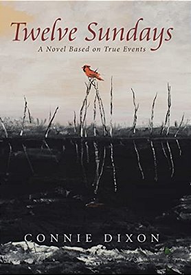 Twelve Sundays: A Novel Based On True Events-..