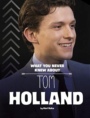 What You Never Knew About Tom Holland-..
