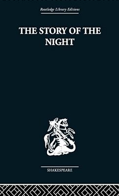 The Story Of The Night: Studies In Shakespeare's Major Tragedies-..